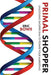 Primal Shopper by Eric Bowe
