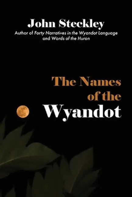 The Names of the Wyandot by John Steckley