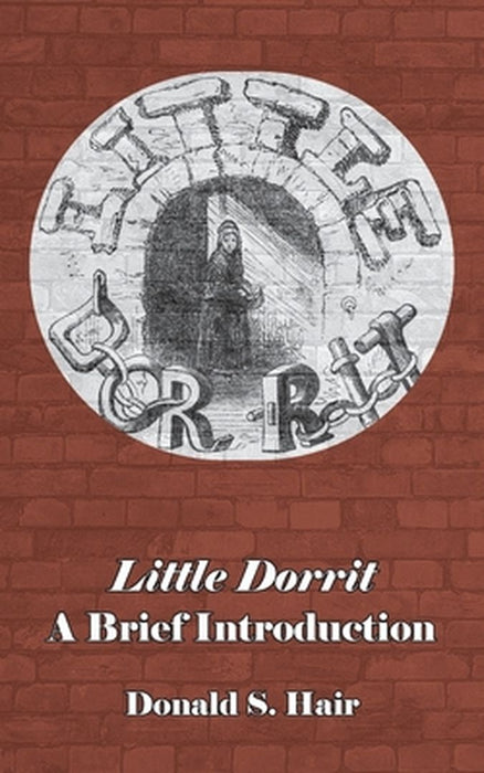 Little Dorrit: A Brief Introduction by Donald S. Hair
