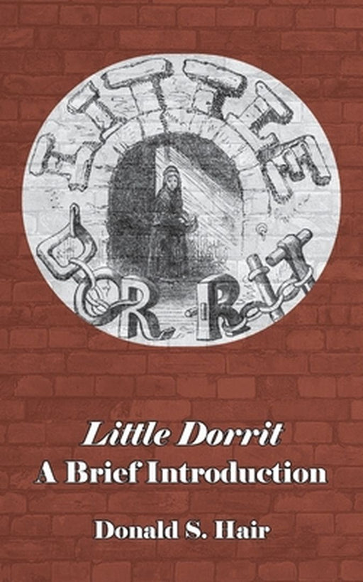 Little Dorrit: A Brief Introduction by Donald S. Hair