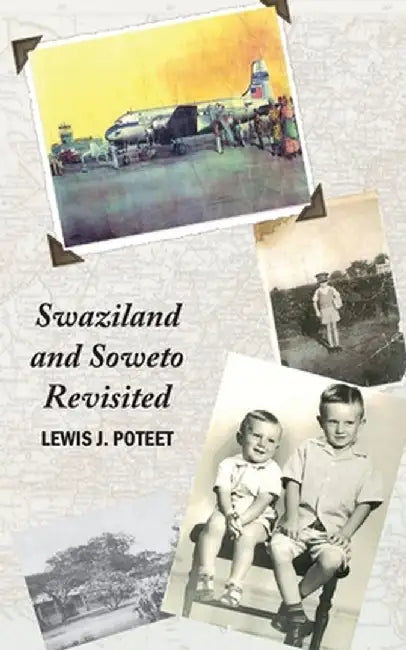 Swaziland and Soweto Revisited by Lewis J. Poteet