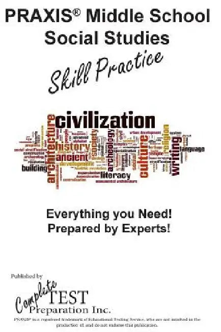PRAXIS Middle School Social Studies Skill Practice by Complete Test Preparation Inc