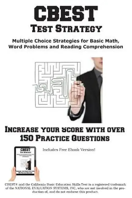 CBEST Test Strategy! Winning Multiple Choice Strategies for the California Basic Educational Skills Test by Complete Test Preparation Inc