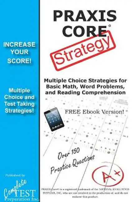Praxis Core Test Strategy: Winning Multiple Choice Strategies for the Praxis Core Test! by Complete Test Preparation Inc