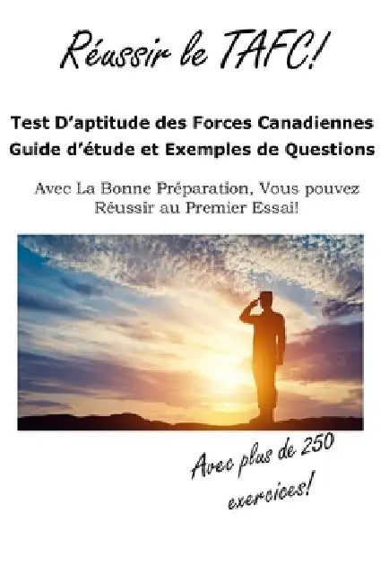 Reussir le TAFC!: Test D'aptitude des Forces Canadiennes Guide d'étude et Exemples de Questions by Complete Test Preparation Inc