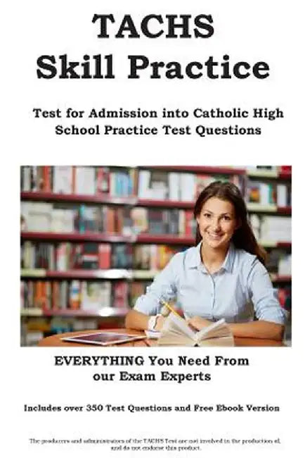 Tachs Skill Practice!: Test for Admissions Into Catholic High School Practice Test Questions by Complete Test Preparation Inc