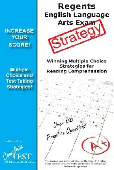 Regents English Language Arts Exam Strategy: Winning Multiple Choice Strategies for the Regents English Language Arts Exam by Complete Test Preparation Inc