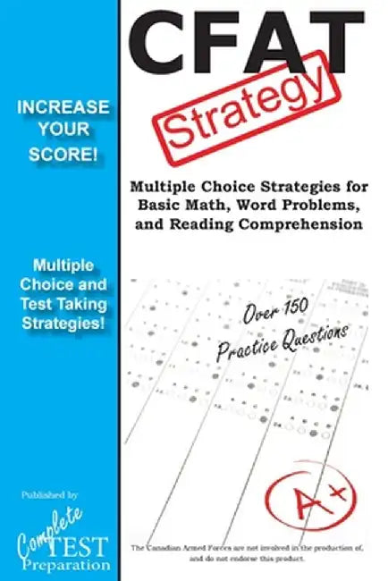 Cfat Test Strategy: Winning Multiple Choice Strategies for the Canadian Forces Aptitude Test by Complete Test Preparation Inc