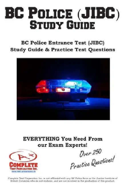 BC Police (JIBC) Study Guide: BC Police Entrance Test (JIBC) Study Guide & Practice Test Questions by Complete Test Preparation Inc