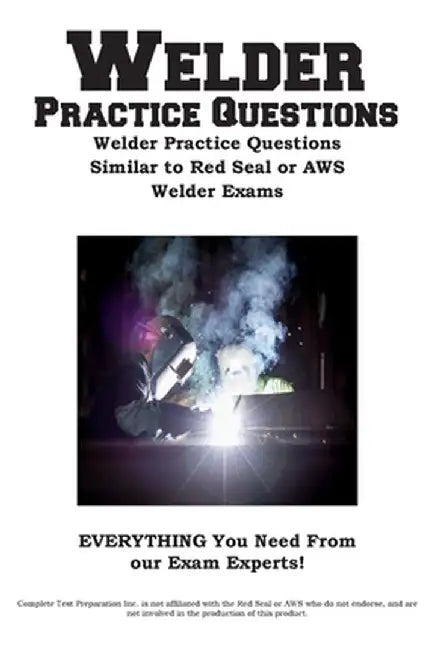 Welder Practice Questions: Welder Practice Questions Similar to Red Seal or AWS Welder Exam by Complete Test Preparation Inc