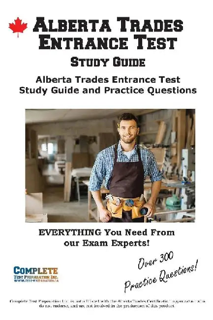 Alberta Trades Entrance Test Study Guide: Alberta Trades Entrance Test TEE Study Guide and Practice Questions by Complete Test Preparation Inc