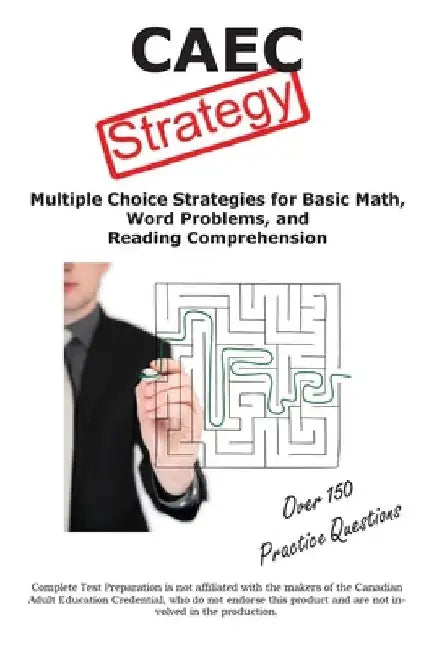 CAEC Test Strategy: Winning Multiple Choice Strategies for tne Canadian Adult Education Credential by Complete Test Preparation Inc