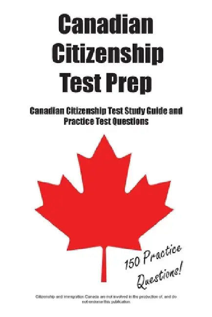 Canadian Citizenship Test Prep: Canadian Citizenship Test Study Guide and Practice Test Questions by Complete Test Preparation Inc