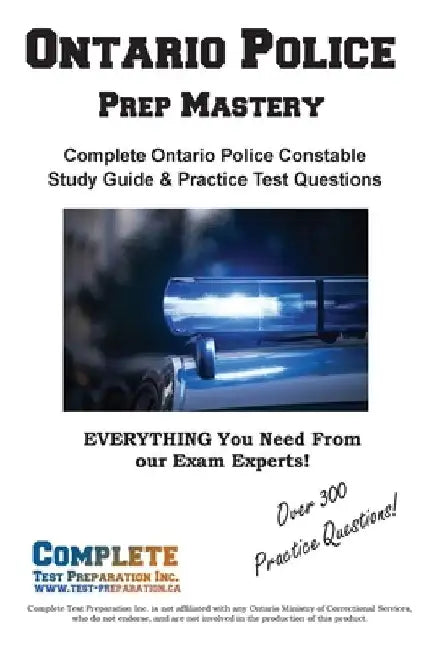 Ontario Police Prep Mastery: Complete Ontario Police Constable OACP Study Guide and Practice Test Questions by Complete Test Preparation Inc