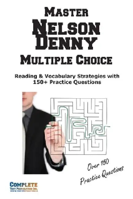 Nelson Denny Multiple Choice Mastery: Reading & Vocabulary Strategies with 150+ Practice Questions by Complete Test Preparation Inc