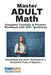 Adult Math Mastery: Complete Tutorials & Practice Workbook with 200+ Questions by Complete Test Preparation Inc