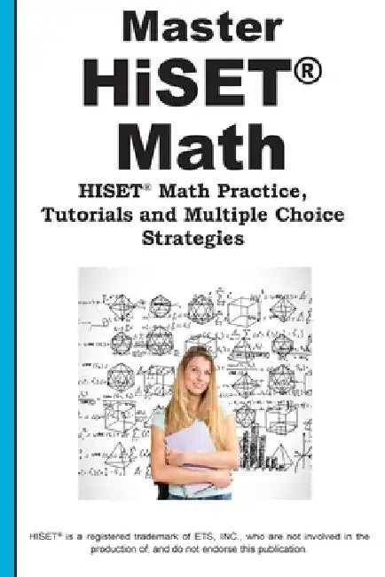 Master HiSET Math: Math Practice, Tutorials and Multiple Choice Strategies by Complete Test Preparation Inc