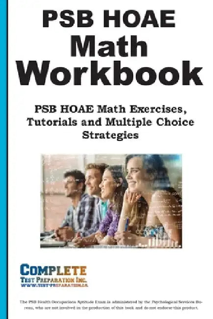 HOAE PSB Math Workbook: PSB Math Practice, Tutorials and Multiple Choice Strategies by Complete Test Preparation Inc