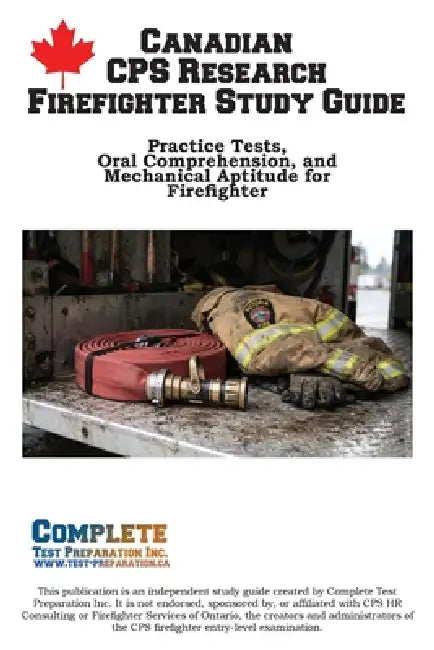 Canadian CPS Research Firefighter Study Guide: Practice Tests, Oral Comprehension, and Mechanical Aptitude for Firefighter Applicants by Complete Test Preparation Inc