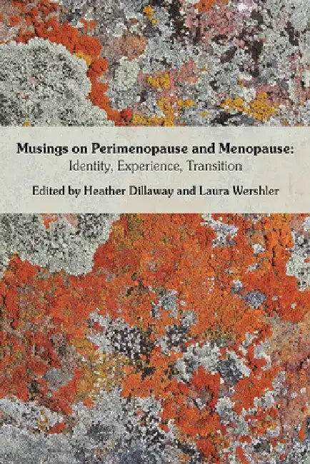 Musings on Perimenopause and Menopause: Identity, Experience, Transition. by Heather Dillaway