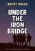 Under the Iron Bridge by Kathy Kacer