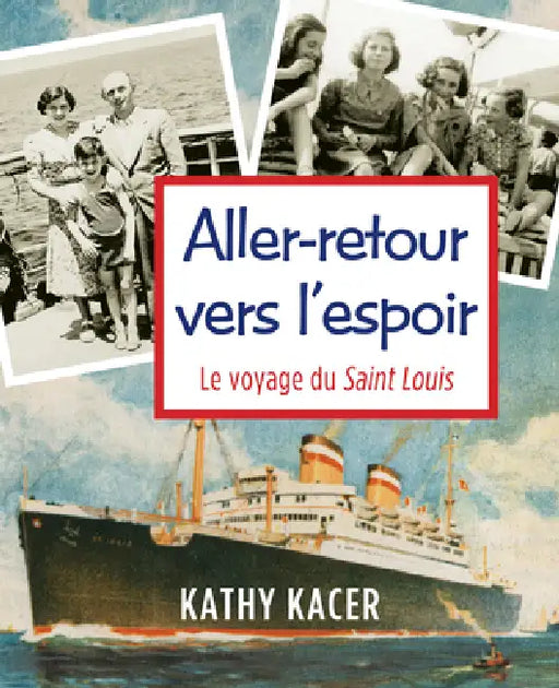 Aller-Retour Vers l'Espoir: Le Voyage Du Saint Louis by Kathy Kacer, Sophie Deshaies