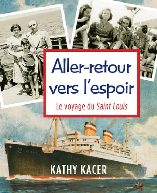 Aller-Retour Vers l'Espoir: Le Voyage Du Saint Louis by Kathy Kacer, Sophie Deshaies