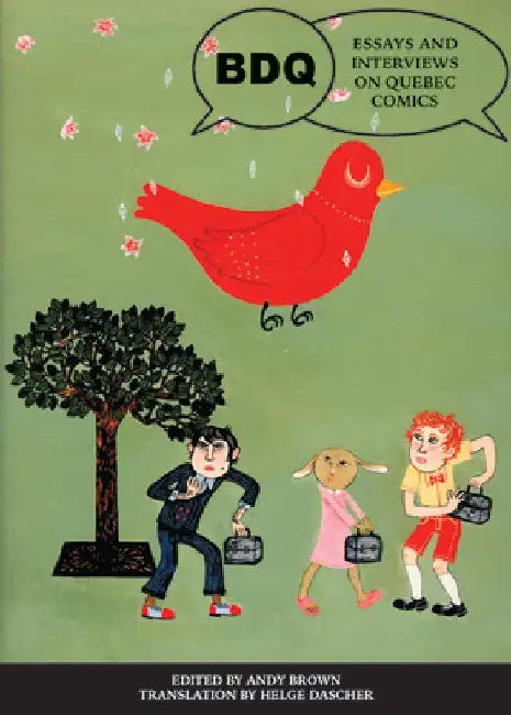 Bdq: Essays and Interviews on Quebec Comics by Andy Brown