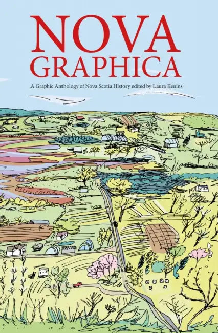 Nova Graphica: A Comic Anthology of Nova Scotia History by Laura Ķeniņs