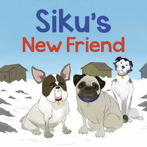 Siku's New Friend by Kaitlin Tremblay