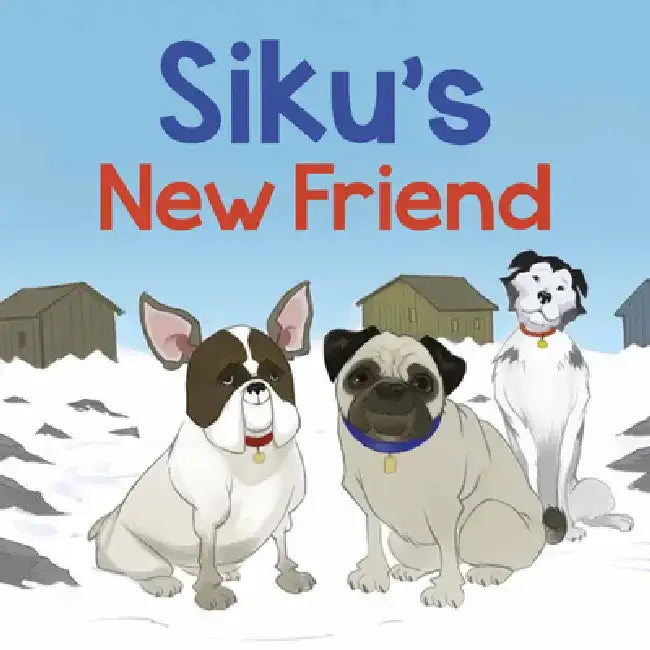 Siku's New Friend by Kaitlin Tremblay