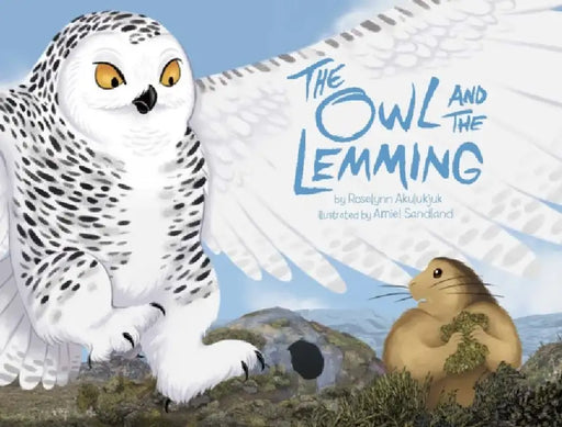 The Owl and the Lemming Big Book: English Edition by Roselynn Akulukjuk, Amiel Sandland