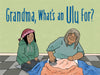 Grandma, What's an Ulu For? by Jeanie Natanine Joanasie