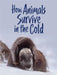 How Animals Survive in the Cold by Kelly Graham