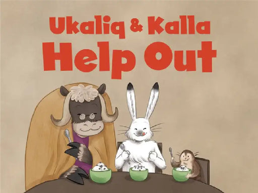Ukaliq and Kalla Help Out by Amanda Sandland
