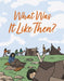 What Was It Like Then? by Nadia Mike