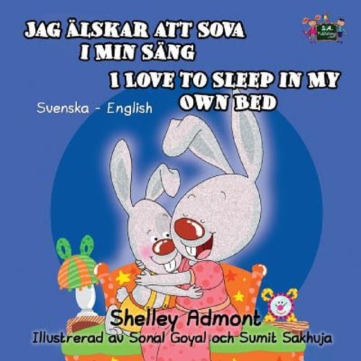 I Love to Sleep in My Own Bed Jag älskar att sova i min säng: Swedish English by Shelley Admont, Kidkiddos Books