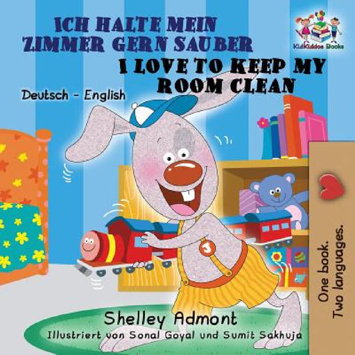 Ich halte mein Zimmer gern sauber I Love to Keep My Room Clean: German English Bilingual Edition by Shelley Admont, Kidkiddos Books