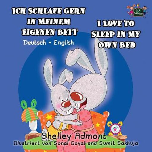Ich Schlafe Gern in Meinem Eigenen Bett I Love to Sleep in My Own Bed: German English Bilingual Edition by Shelley Admont, Kidkiddos Books