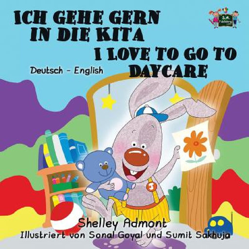 Ich gehe gern in die Kita I Love to Go to Daycare: German English Bilingual Edition by Shelley Admont, Kidkiddos Books
