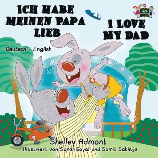 Ich habe meinen Papa lieb I Love My Dad: German English Bilingual Edition by Shelley Admont, Kidkiddos Books