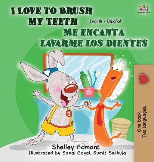 I Love to Brush My Teeth - Me encanta lavarme los dientes: English Spanish Bilingual Edition by Shelley Admont, Kidkiddos Books