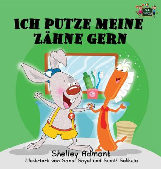 Ich putze meine Zähne gern: I Love to Brush My Teeth (German Edition) by Shelley Admont, Kidkiddos Books