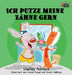 Ich putze meine Zähne gern: I Love to Brush My Teeth (German Edition) by Shelley Admont, Kidkiddos Books