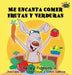 Me Encanta Comer Frutas y Verduras: I Love to Eat Fruits and Vegetables (Spanish Edition) by Shelley Admont, Kidkiddos Books