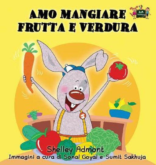 Amo mangiare frutta e verdura: I Love to Eat Fruits and Vegetables (Italian Edition) by Shelley Admont, Kidkiddos Books