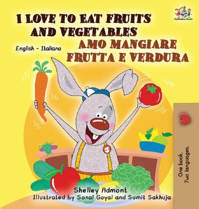 I Love to Eat Fruits and Vegetables Amo mangiare frutta e verdura: English Italian Bilingual Edition by Shelley Admont, Kidkiddos Books