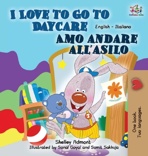 I Love to Go to Daycare Amo andare all'asilo: English Italian Bilingual Edition by Shelley Admont, Kidkiddos Books