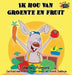 Ik hou van groente en fruit: I Love to Eat Fruits and Vegetables (Dutch Edition) by Shelley Admont, Kidkiddos Books