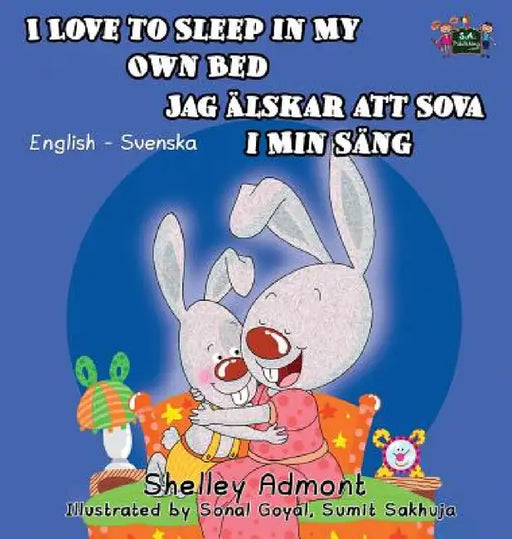 I Love to Sleep in My Own Bed: English Swedish Bilingual Edition by Shelley Admont, Kidkiddos Books
